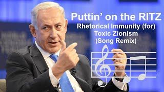 Puttin on the RITZ Rhetorical Immunity for Toxic Zionism Song Remix [upl. by Melissa]