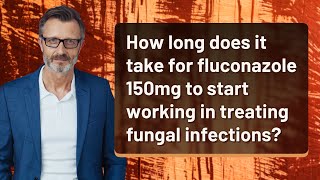 How long does it take for fluconazole 150mg to start working in treating fungal infections [upl. by Inaluahek]