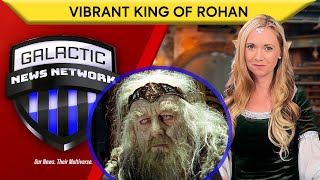 Galactic News Network 003 Vibrant King of Rohan [upl. by Branch337]