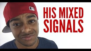 Why guys give mixed signals and mixed messages [upl. by Akirahc202]