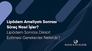 Lipödem Ameliyatı Sonrası Süreç Nasıl İşler Lipödem Sonrası Dikkat Edilmesi Gerekenler Nelerdir [upl. by Anelle]