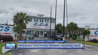 Carteret Co Speedway Postpones Season Opener [upl. by Letizia]