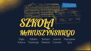 SZKOŁA MAKUSZYŃSKIEGO  film dokumentalny  KRÓLEWSKA CHOJNA [upl. by Ernaldus]