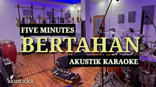 Bertahan  five minutes Karaoke akustik [upl. by Emmer]