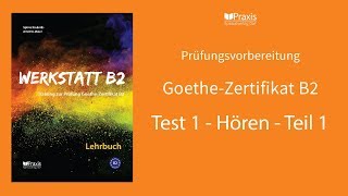 Werkstatt B2  Test 1 Hören Teil 1  Prüfungsvorbereitung GoetheZertifikat B2 [upl. by Idissac]