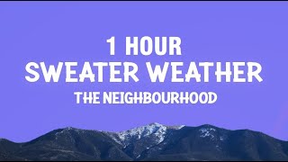 1 HOUR The Neighbourhood  Sweater Weather Lyrics [upl. by Rodie809]