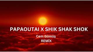 PAPAOUTAI X SHIK SHAK SHOK AFROHOUSE  DJ Cem Gümüş Remix [upl. by O'Shee587]