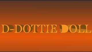 DDottie Doll [upl. by Anneres]