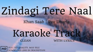 Zindagi Tere Naal Song  Clean Karaoke  Lyrical Karaoke  Khan Saab  Pav Dharia  MAA Studio [upl. by Leahcimed]