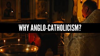 Why AngloCatholicism [upl. by Lamrert]