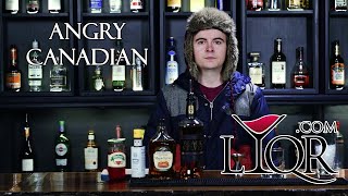 Liqr  How to Make an Angry Canadian with our own Angry Canadian Geoff [upl. by Yaja]