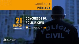 Audiência Pública  Debate sobre as pendências relativas a concursos realizados pela Polícia Civil [upl. by Galang]