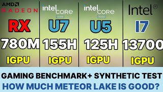 Intel core ultra 7 155H VS Intel core Ultra 5 125H vs R7 7840S RX 780M VS I7 13700H ULTRA 155H [upl. by Yendic]