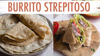 COME FARE IL BURRITO CON LE TORTILLAS FATTE IN CASA  Morbidissime e arrotolabili  Elefanteveg [upl. by Lody833]