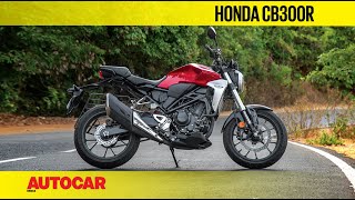 Honda CB300R  First Ride Review  Autocar India [upl. by Sklar]