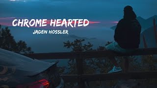 Jaden Hossler  Chrome Hearted  Lyrics [upl. by Bronez]