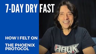 The Phoenix Protocol A 7day Dry Fast How I felt [upl. by Juanne]