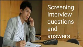 Screening interview questions and answers [upl. by Anrim]