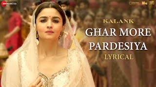 Ghar More Pardesiya  Lyrical  Kalank  Varun Alia amp Madhuri  Shreya amp Vaishali  Pritam Amitabh [upl. by Lionel672]