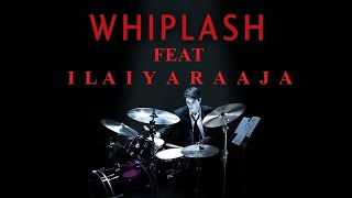 Whiplash2014  Feat  Maestro Ilaiyaraaja [upl. by Grussing]