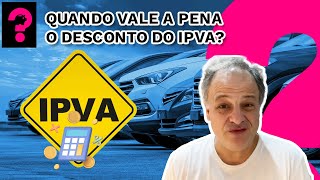 QUANDO VALE A PENA O DESCONTO DO IPVA  ECONOMIA ESTÁ EM TUDO 266 [upl. by Newel]