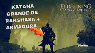 ELDEN RING Shadow of the Erdtree LOCALIZAÇÃO KATANA GRANDE DE RAKSHASA  ARMADURA RAKSHASA [upl. by Lovett]