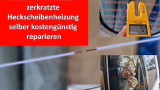 DiY zerkratzte Heckscheibenheizung kostengünstig selber reparieren [upl. by Linsk497]