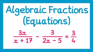 Algebraic Fractions Equations  GCSE Higher Maths [upl. by Ilah]