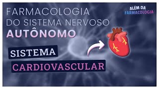 FARMACOLOGIA do Sistema Nervoso Autônomo 2⎟Efeitos sobre o Sistema CARDIOVASCULAR [upl. by Aloiv7]