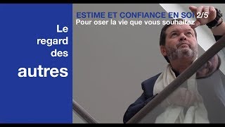 Confiance en soi et réussite 25  Le regard des autres [upl. by Auqenat]