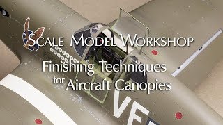 Finishing Techniques for Model Aircraft Canopies [upl. by Dulcine41]