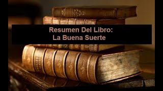 Resumen Del Libro La Buena Suerte [upl. by Areval827]