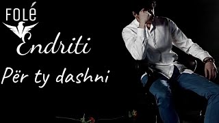 Endriti  Per ty dashni Prod by Ermal Krasniqi [upl. by Kosel]