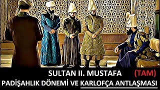 SULTAN 2 MUSTAFA VE KARLOFÇA ANTLAŞMASI [upl. by Chevalier]