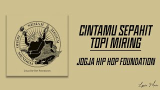 CINTAMU SEPAHIT TOPI MIRING  JOGJA HIP HOP FOUNDATION LYRICS MUSIC  SENGKUNI LEDA LEDE [upl. by Brie141]