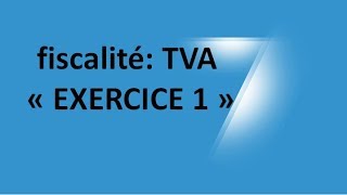 EP 11 fiscalité la taxe sur la valeur ajoutée EXERCICE 1 16 [upl. by Binette753]