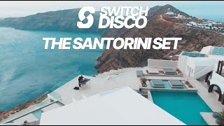 SWITCH DISCO  THE SANTORINI SET 🇬🇷 MELODIC AFRO HOUSE MIX JOHN SUMMIT BLACK COFFEE RÜFÜS DU SOL [upl. by Drahcir]