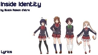 Black Raison dêtre  INSIDE IDENTITY Chuunibyou demo Koi ga Shitai ED  Lyrics [upl. by Light909]