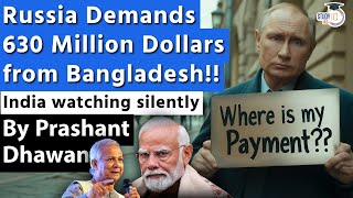 Russia Demands 630 Million Dollars from Bangladesh  Indias Loan payment also stuck [upl. by Egrog]