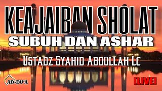 ADA APA DENGAN WAKTU SUBUH DAN ASHAR⁉️  Ustadz Syahid Abdullah masjidaddua [upl. by Alvord]