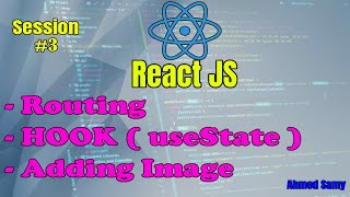 React JS Session3  Routing HOOK  useState  Adding Image [upl. by Eema]