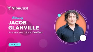 Jacob Glanville on Vaccine Development amp Startup Funding Challenges  Vibecast Episode 15 [upl. by Arevle]