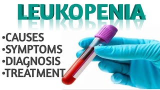 LeukopeniaCauses Types Symptoms Diagnosis and treatment [upl. by Almira]