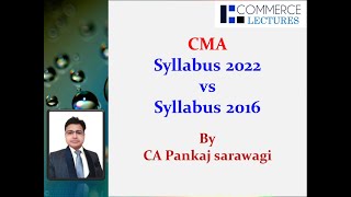 CMA Syllabus  Syllabus 2016 vs Syllabus 2022  Comparison of contents  CA Pankaj Sarawagi [upl. by Goldner]