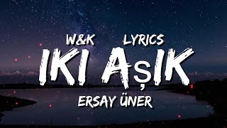 Ersay Üner  İki Aşık Lyrics [upl. by Lola]