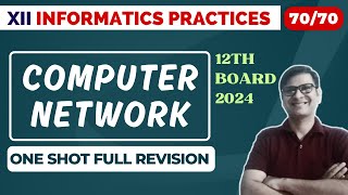 Score 7070  Computer Network  Networking Class 12  One Shot Full revision  CBSE Boards 2024 [upl. by Oine269]