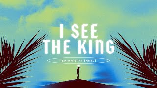 I See The King [upl. by Saxela]