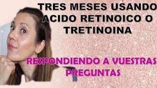 MI EXPERIENCIA CON EL ACIDO RETINOICO RESPONDIENDO VUESTRAS PREGUNTAS [upl. by Bartolome]