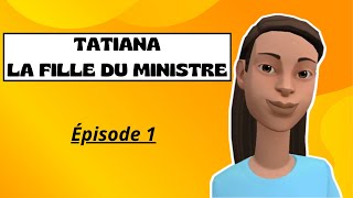 Tatiana la fille du ministre Episode1 [upl. by Deyes605]