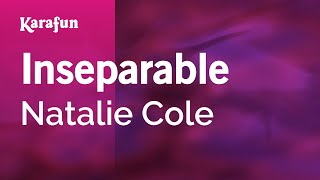 Inseparable  Natalie Cole  Karaoke Version  KaraFun [upl. by Winwaloe760]